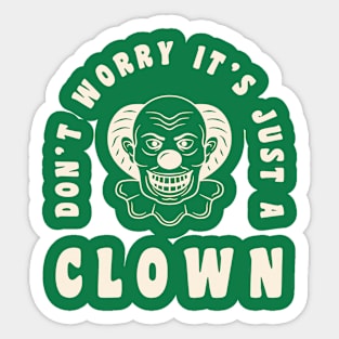 Don't worry it's just a clown Sticker